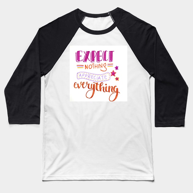 Appreciate Everything Baseball T-Shirt by nicolecella98